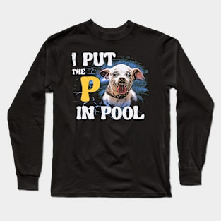 I Put The P In Pool Long Sleeve T-Shirt